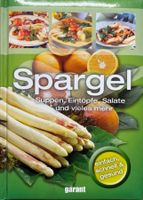 Spargel - Suppen, Eintöpfe, Salate und vieles mehr