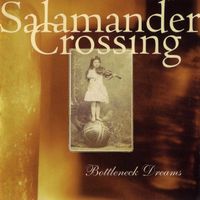 Salamander Crossing BOTTLENECK DREAMS  Folk World Country CD