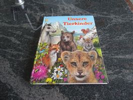 Unsere Tierkinder  Ein bezauberndes Bilderbuch für kleine Ti