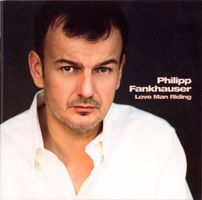 Philipp Fankhauser – Love Man Riding - a