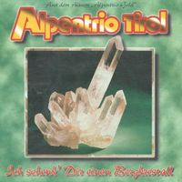 Alpentrio Tirol - Ich schenk' dir einen Bergkristall (7"-AT)