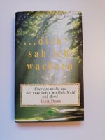 … dich sah ich wachsen