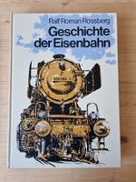 Geschichte der Eisenbahn von Ralf Roman Rossmann