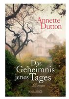Das Geheimnis jenes Tages - Annette Dutton / Roman
