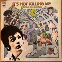 Michael Bloomfield - It's Not Killing Me / 1. US-Press. 1969