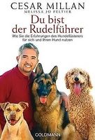 Cesar Millan: DU BIST DER RUDELFÜHRER