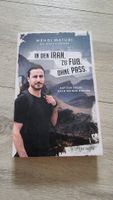 Mehdi Maturi - In den Iran, zu Fuss, ohne Pass! neuwertig 