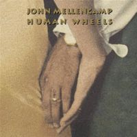 Human Wheels - John Mellencamp