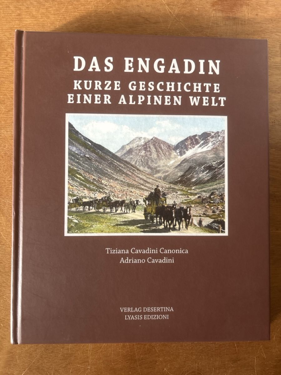 Bücher: Das Engadin: Kurze Geschichte einer alpinen Welt. – Gebraucht aus Zürich von WWehrle