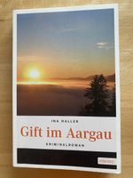 Gift im Aargau (Kriminalroman) - Ina Haller