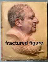fractured figure. Works from the Dakis Joannou Collection