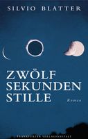Blatter Silvio - Zwölf Sekunden Stille (geb) / Roman