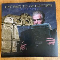 Mick Harvey – Five Ways To Say Goodbye