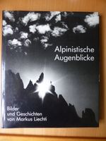 Fotografie - Alpinistische Augenblicke - Markus Liechti