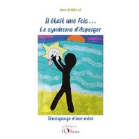 Livre "Il était une fois... Le syndrome d'Asperger" Anne ...
