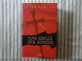 Peter Berling - Das Kreuz der Kinder - Hist. Roman - B961