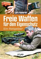 Freie Waffen für den Eigenschutz, Ein Ratgeber, Lars Konarek