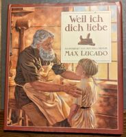 Weil ich Dich liebe /Kinderbuch /Max Lucado