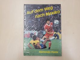 Raimondo Ponte - Auf dem Weg nach Mexiko - Fussball Buch! 54