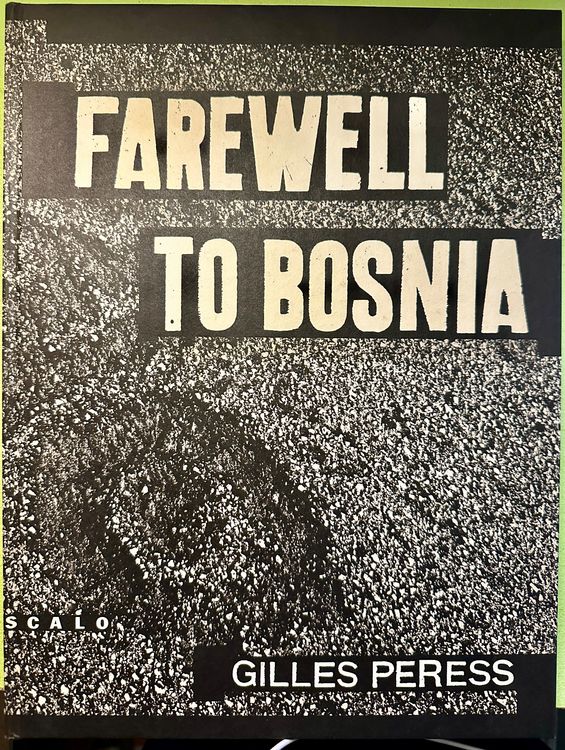 Gilles Peress: Farewell To Bosnia. First edition. 1994 | Kaufen auf Ricardo