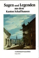 Frauenfelder Reinhard - Sagen und Legenden aus dem KT SH