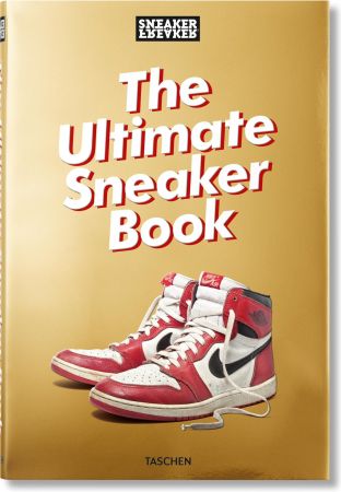Sneaker Freaker. The Ultimate Sneaker Book