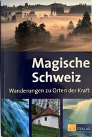 Magische Schweiz – Wanderungen zu Orten der Kraft