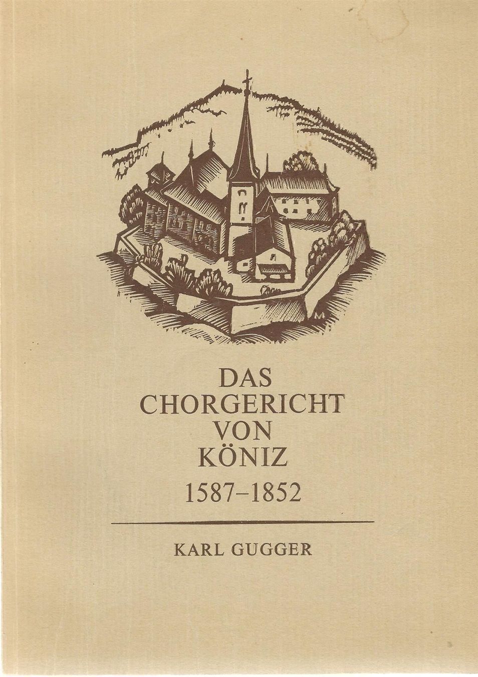 Libri: Das Chorgericht von Köniz 1587-1852 – Usato da Bern venduto da Grindelwaldaus