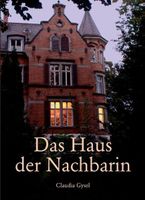 Gysel Claudia - Das Haus der Nachbarin / Roman