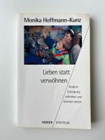 Lieben statt verwöhnen - Monika Hoffmann - Kunz
