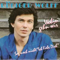 Single7  Rüdiger Wolff  -- Wohin gehn wir