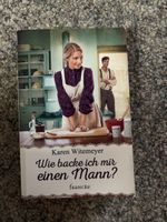 Wie backe ich mir einen Mann - Karen Witemeyer