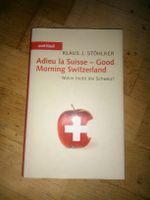 Adieu la Suisse - Good Morning Switzerland (Klaus J.Stöhlker