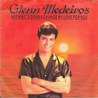 Medeiros Glenn: Nothing's Gonna Change My Love For You 7"