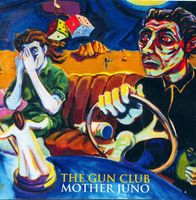 The Gun Club – Mother Juno