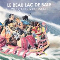 Le Beau Lac De Bâle – Tout Ca Pour Des Prunes