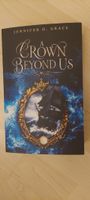 A Crown Beyond Us Jennifer O. Grace Band 1 neuwertig