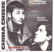 Whishful Thinking  --  China Crisis  Single7