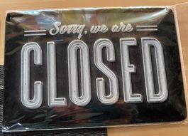 Sorry, we are Closed - Dekoschild für Laden/Bar/Gastro!