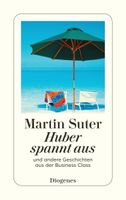 Suter Martin - Huber spannt aus / Roman