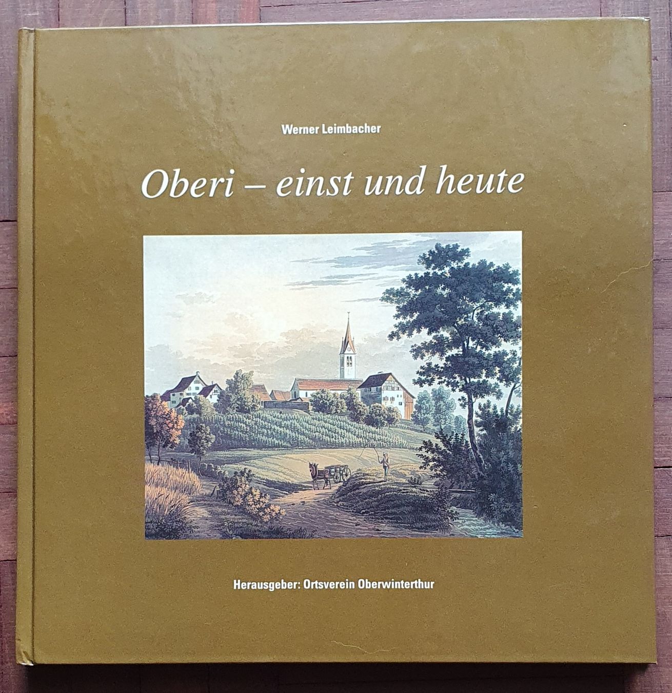 Libri: Buch - Werner Leimbacher; Oberi - einst und jetzt – Usato da Kreuzlingen venduto da Rschweiz1