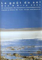 Le goût du sel, Bex & Arts 2005