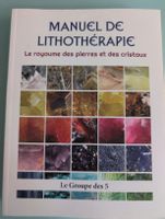 Manuel de Lithothérapie: Le royaume des pierres et cristaux!