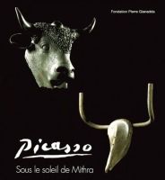 Picasso - Sous le soleil de Mithra, Ausstellungskatalog 2001