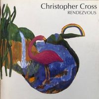 Christopher Cross – Rendezvous