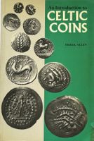 ALLEN Derek. AN INTRODUCTION TO CELTIC COINS