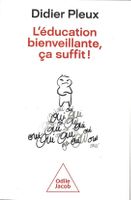L’éducation bienveillante, ça suffit !