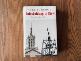 Karl Schlögel - Entscheidung in Kiew