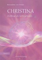 von Dreien Bernadette- CHRISTINA Zwillinge als Licht geboren