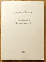 Jacques Chessex - Les aveugles du seul regard
